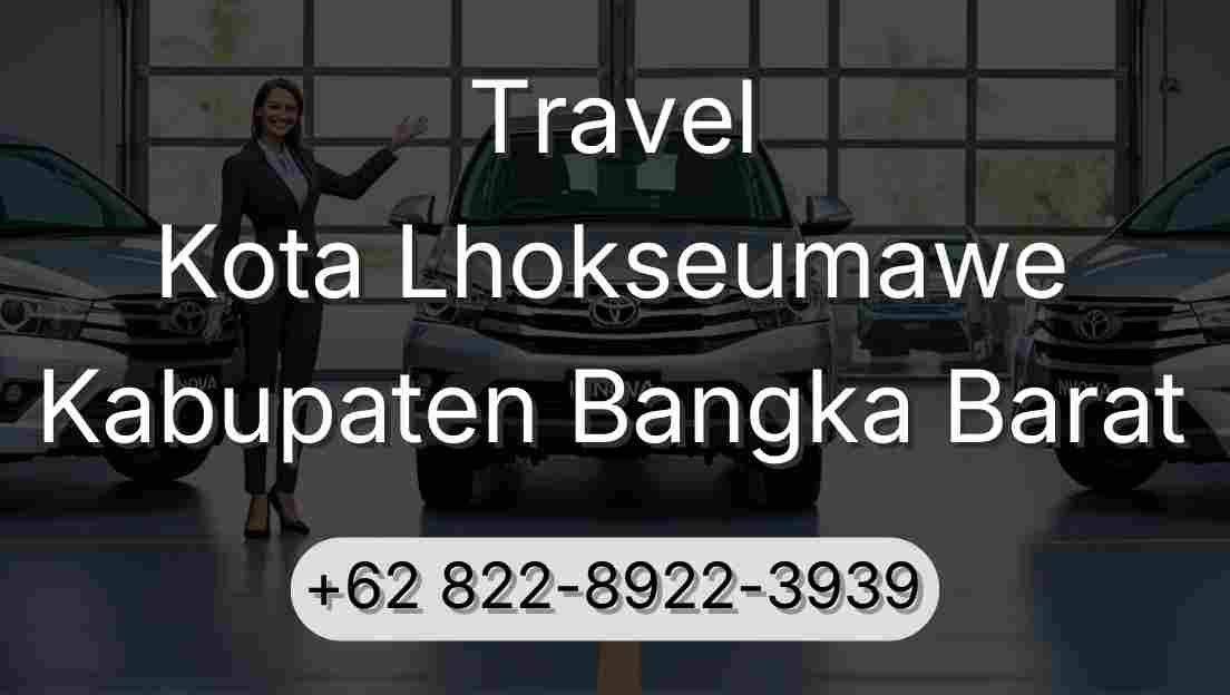 Travel Kota Lhokseumawe Kabupaten Bangka Barat