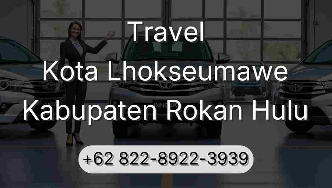 Travel Kota Lhokseumawe Kabupaten Rokan Hulu