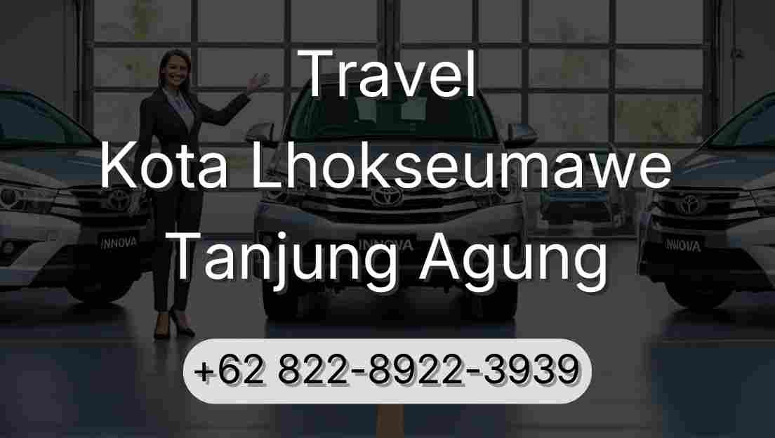 Travel Kota Lhokseumawe Tanjung Agung