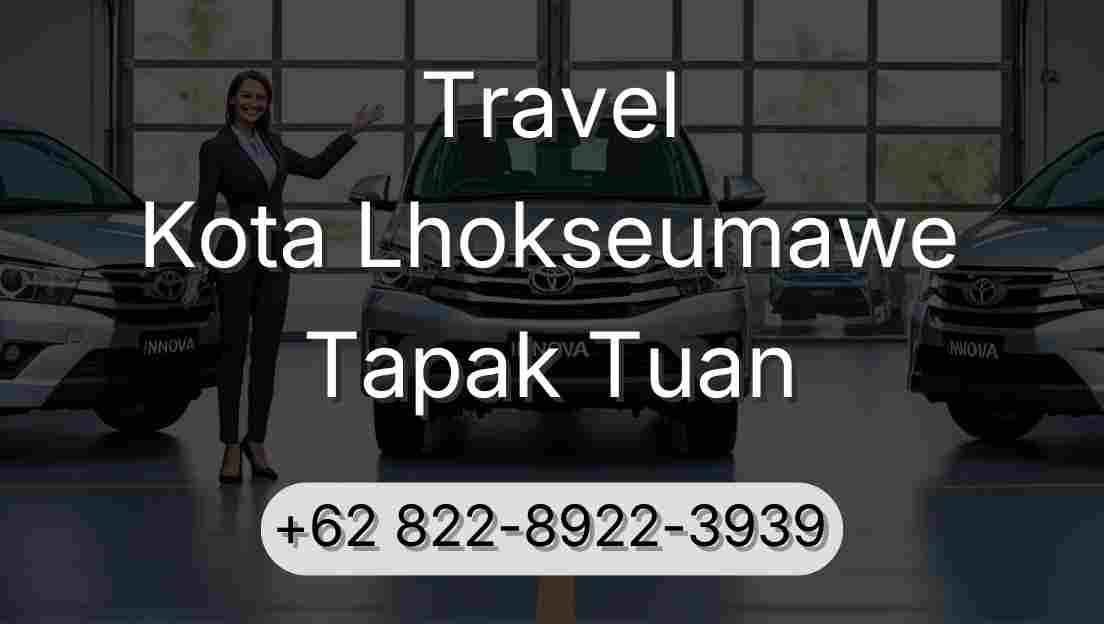 Travel Kota Lhokseumawe Tapak Tuan