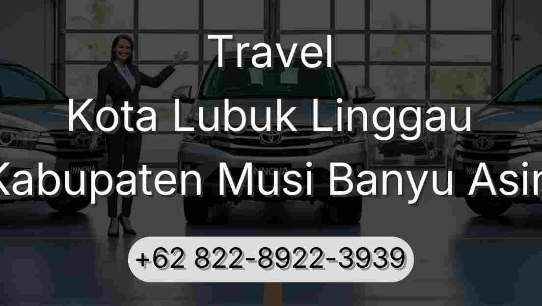 Travel Kota Lubuk Linggau Kabupaten Musi Banyu Asin