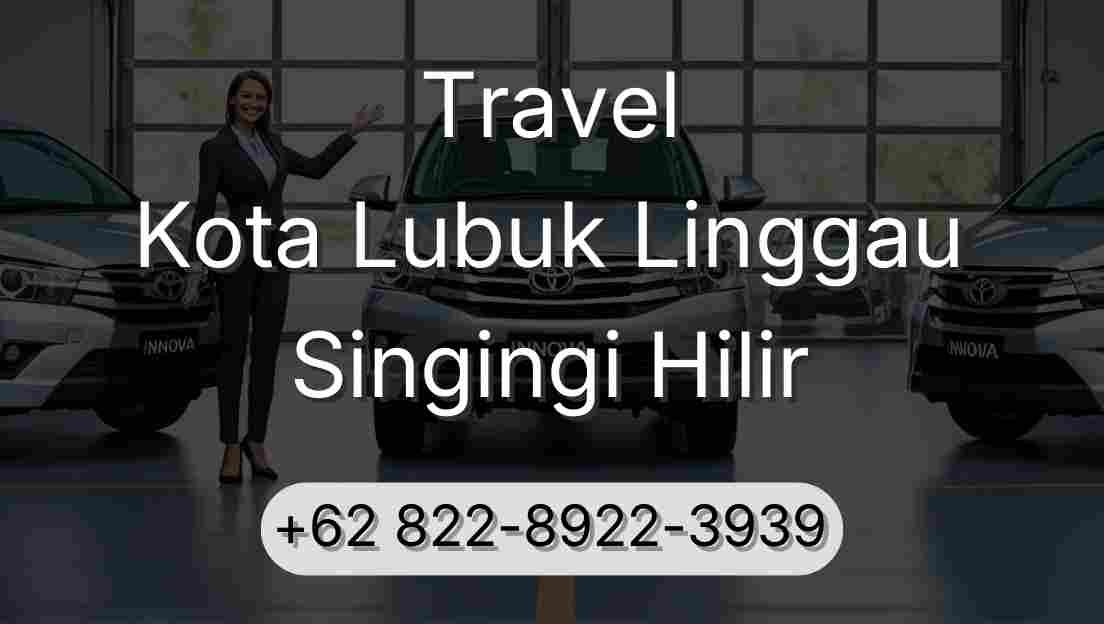 Travel Kota Lubuk Linggau Singingi Hilir