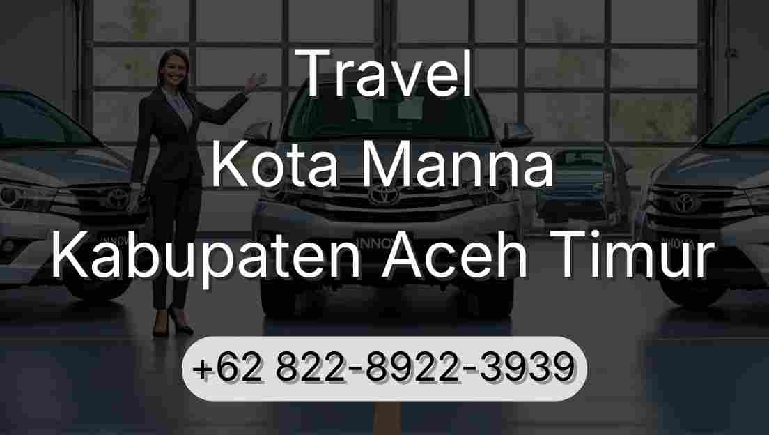 Travel Kota Manna Kabupaten Aceh Timur