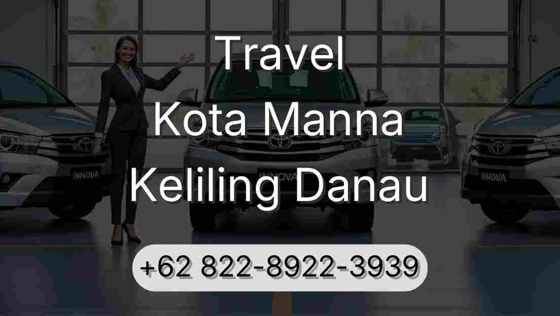 Travel Kota Manna Keliling Danau