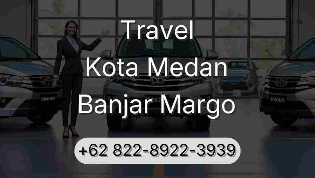 Travel Kota Medan Banjar Margo