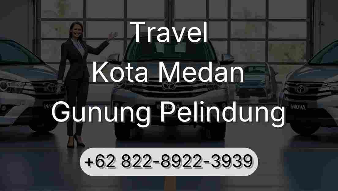 Travel Kota Medan Gunung Pelindung
