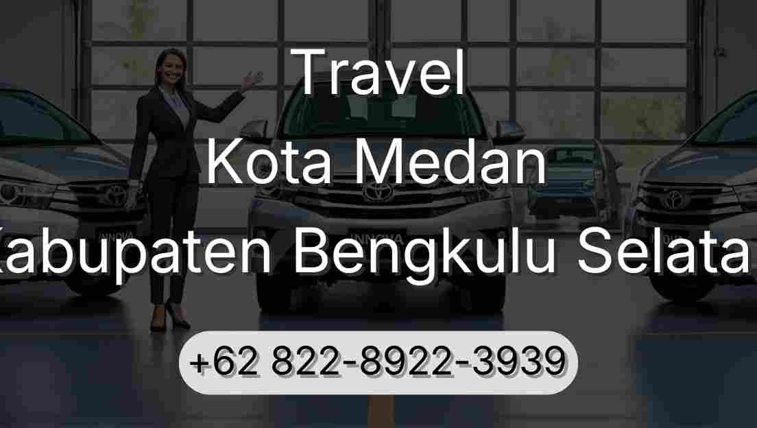Travel Kota Medan Kabupaten Bengkulu Selatan