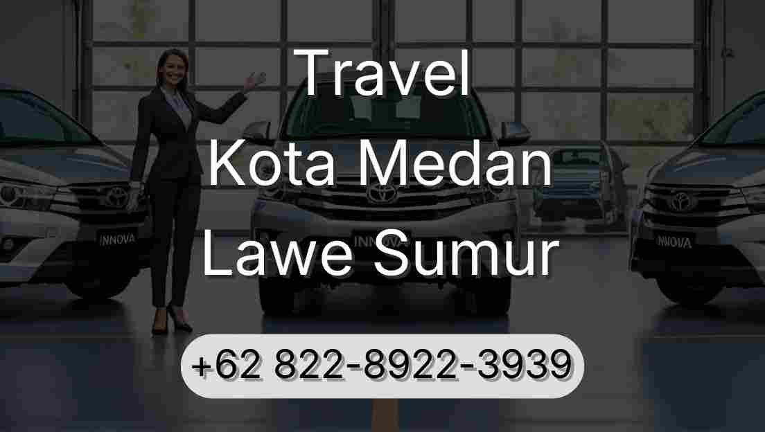 Travel Kota Medan Lawe Sumur