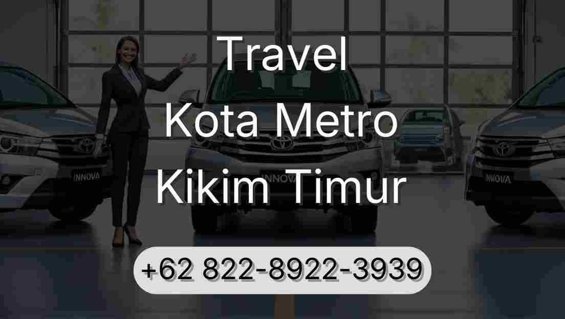 Travel Kota Metro Kikim Timur