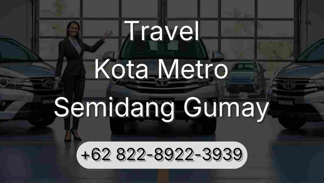 Travel Kota Metro Semidang Gumay