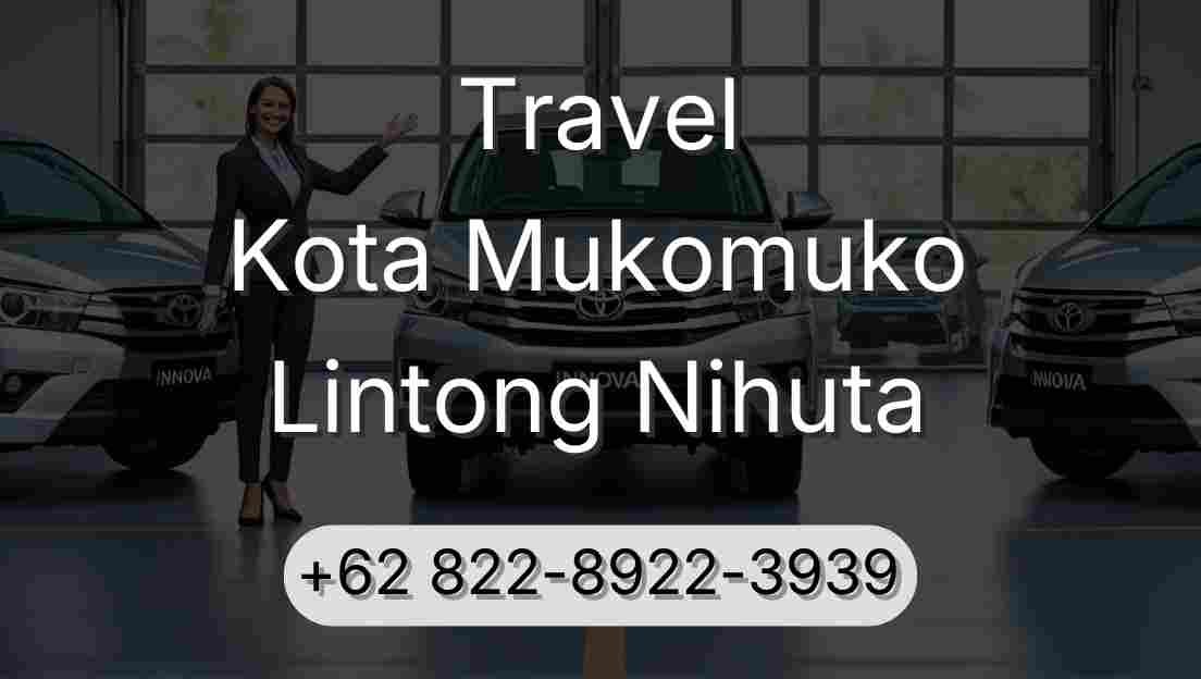 Travel Kota Mukomuko Lintong Nihuta