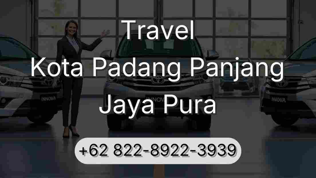 Travel Kota Padang Panjang Jaya Pura