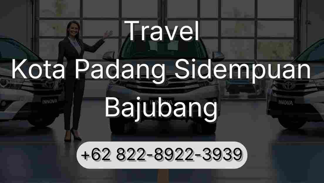 Travel Kota Padang Sidempuan Bajubang