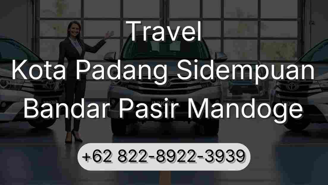 Travel Kota Padang Sidempuan Bandar Pasir Mandoge