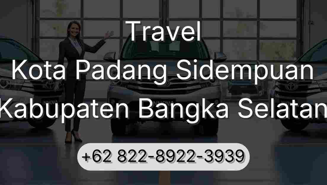 Travel Kota Padang Sidempuan Kabupaten Bangka Selatan