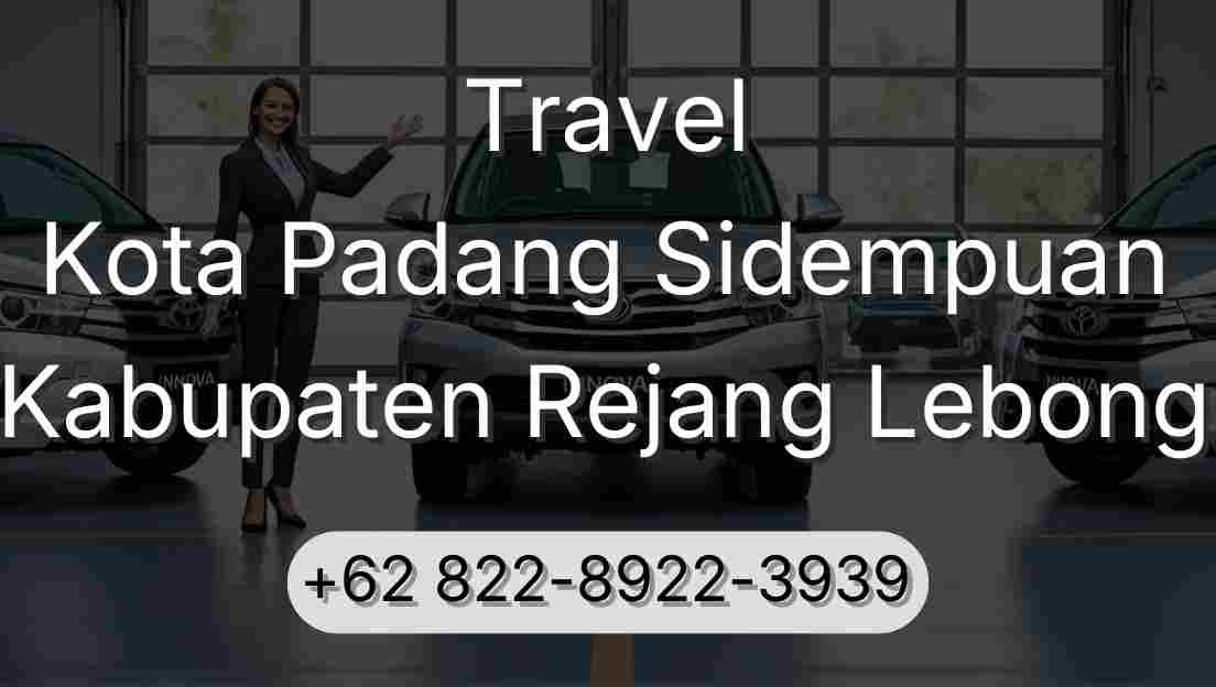 Travel Kota Padang Sidempuan Kabupaten Rejang Lebong