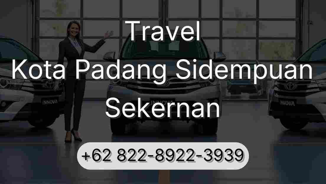 Travel Kota Padang Sidempuan Sekernan