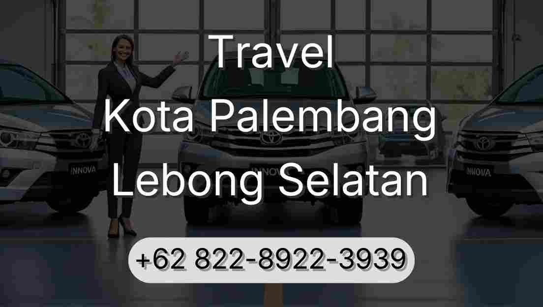 Travel Kota Palembang Lebong Selatan
