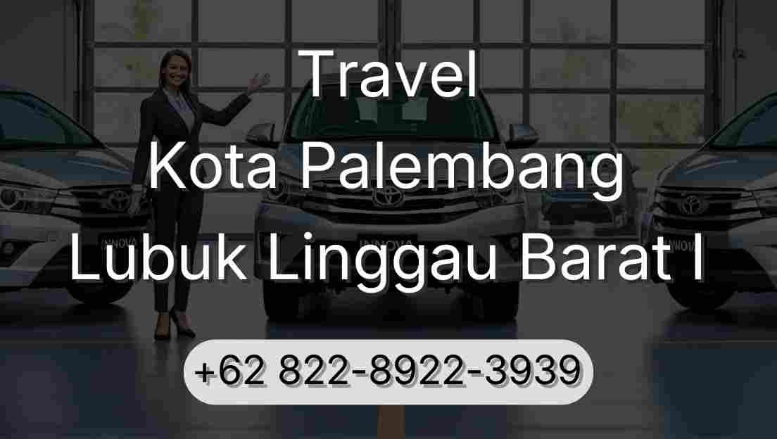 Travel Kota Palembang Lubuk Linggau Barat I