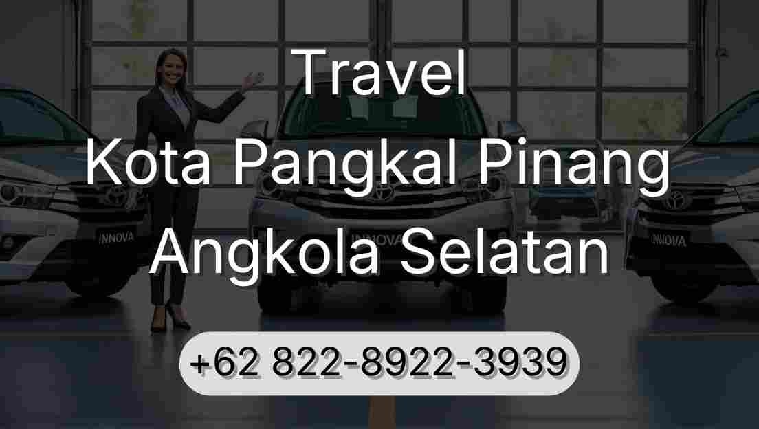 Travel Kota Pangkal Pinang Angkola Selatan