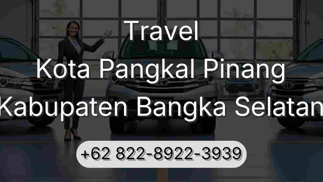 Travel Kota Pangkal Pinang Kabupaten Bangka Selatan
