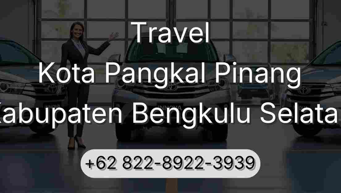 Travel Kota Pangkal Pinang Kabupaten Bengkulu Selatan