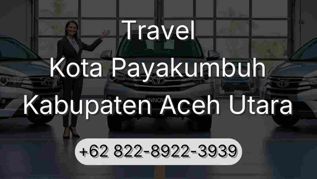 Travel Kota Payakumbuh Kabupaten Aceh Utara