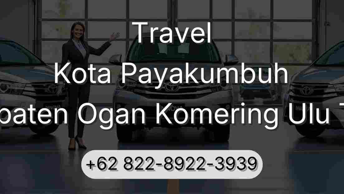 Travel Kota Payakumbuh Kabupaten Ogan Komering Ulu Timur