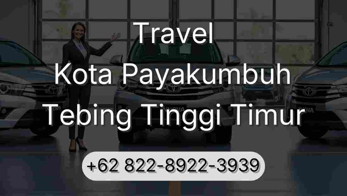 Travel Kota Payakumbuh Tebing Tinggi Timur