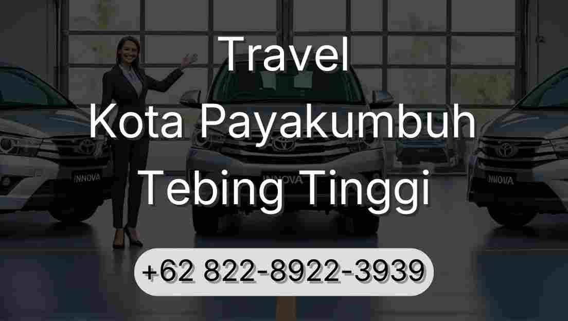 Travel Kota Payakumbuh Tebing Tinggi