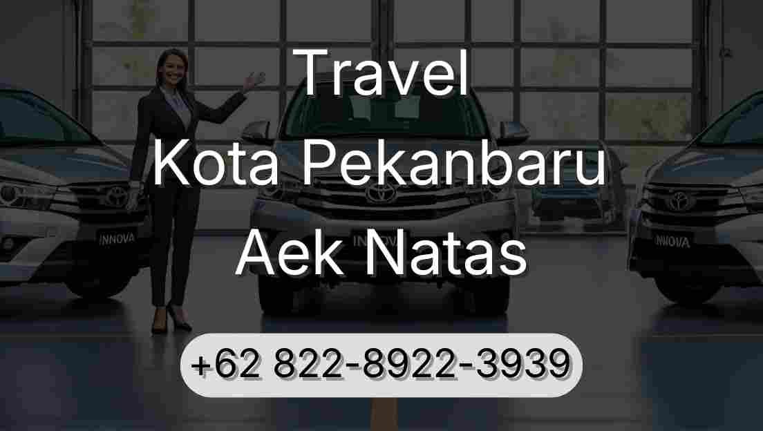 Travel Kota Pekanbaru Aek Natas