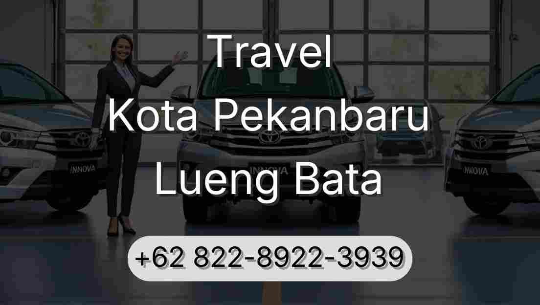 Travel Kota Pekanbaru Lueng Bata
