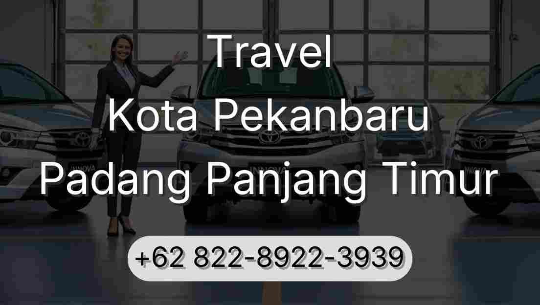 Travel Kota Pekanbaru Padang Panjang Timur