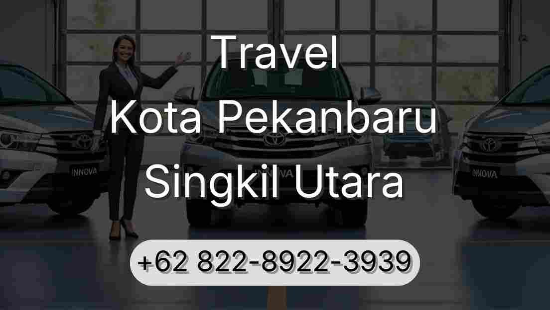 Travel Kota Pekanbaru Singkil Utara