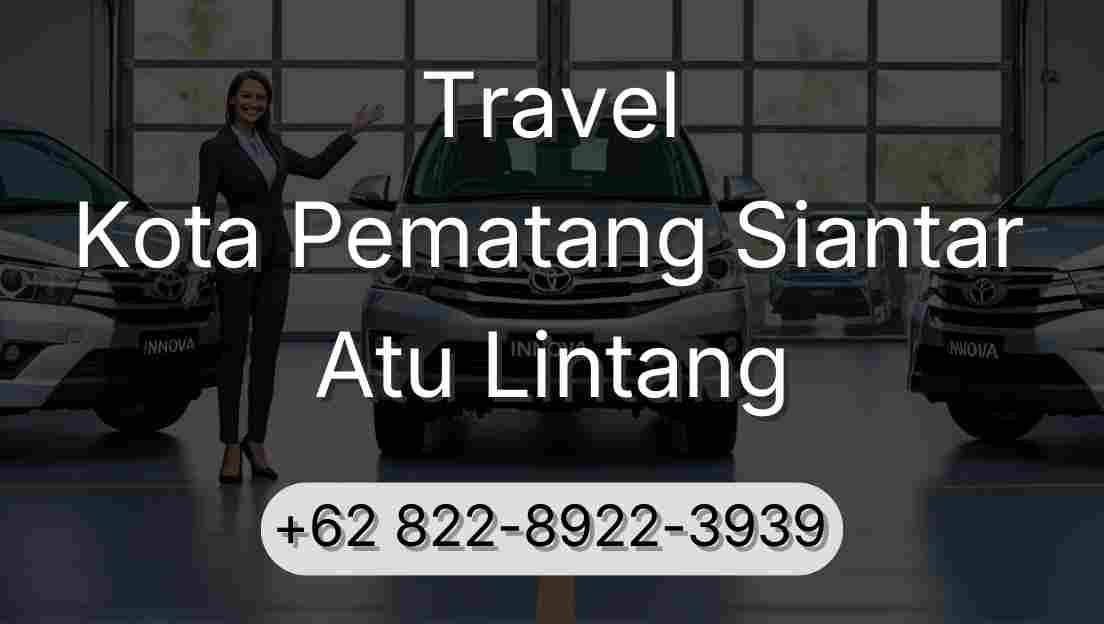 Travel Kota Pematang Siantar Atu Lintang