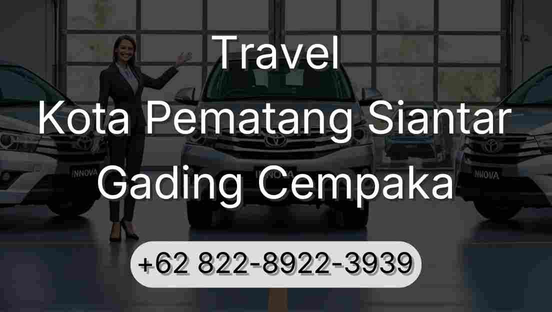 Travel Kota Pematang Siantar Gading Cempaka