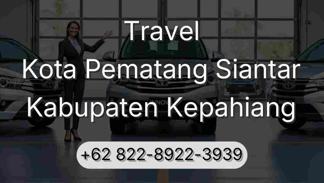 Travel Kota Pematang Siantar Kabupaten Kepahiang