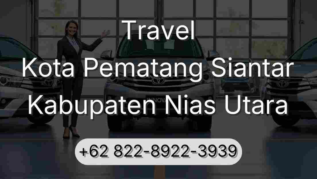 Travel Kota Pematang Siantar Kabupaten Nias Utara