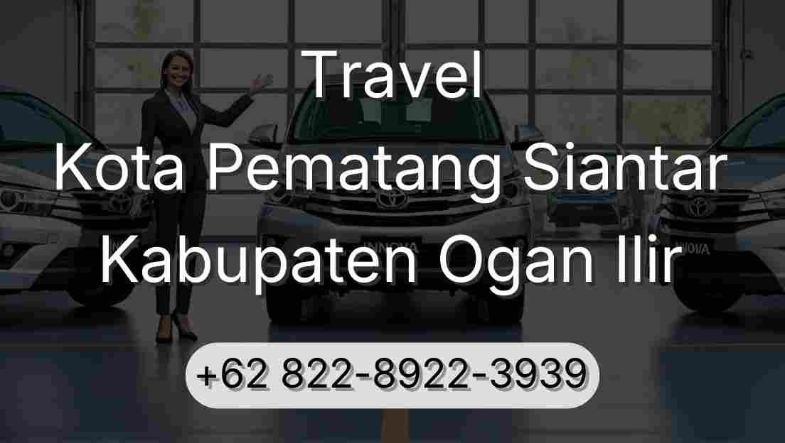 Travel Kota Pematang Siantar Kabupaten Ogan Ilir