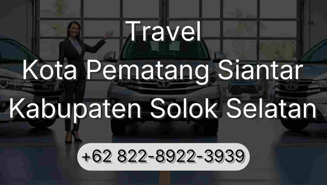 Travel Kota Pematang Siantar Kabupaten Solok Selatan