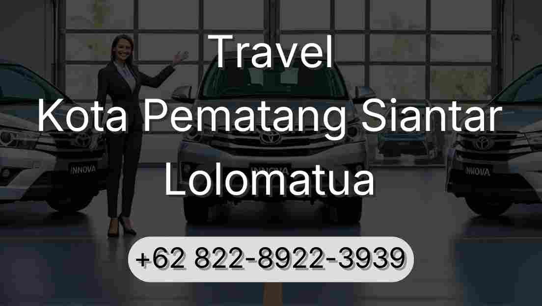Travel Kota Pematang Siantar Lolomatua