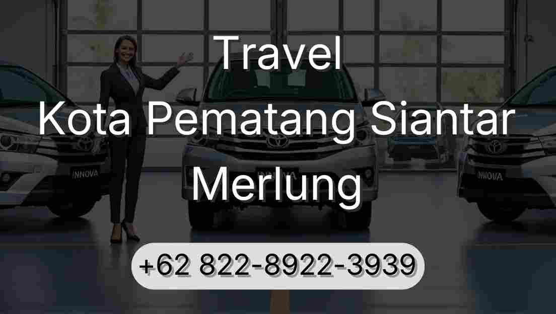 Travel Kota Pematang Siantar Merlung
