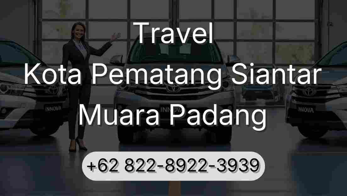 Travel Kota Pematang Siantar Muara Padang