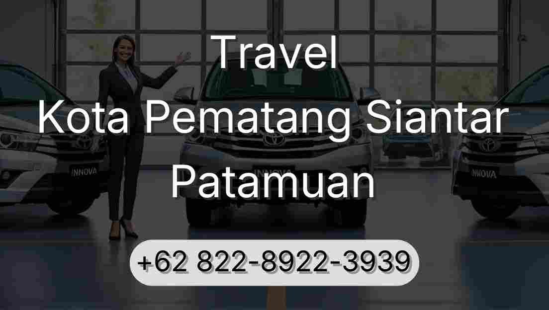 Travel Kota Pematang Siantar Patamuan