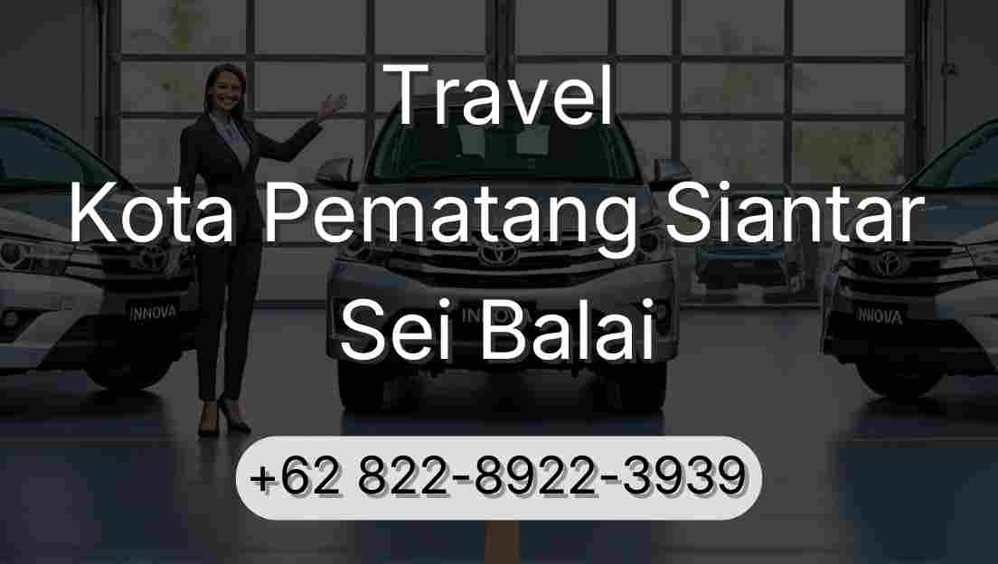 Travel Kota Pematang Siantar Sei Balai