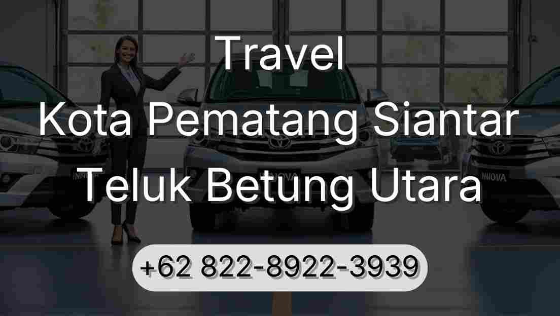 Travel Kota Pematang Siantar Teluk Betung Utara