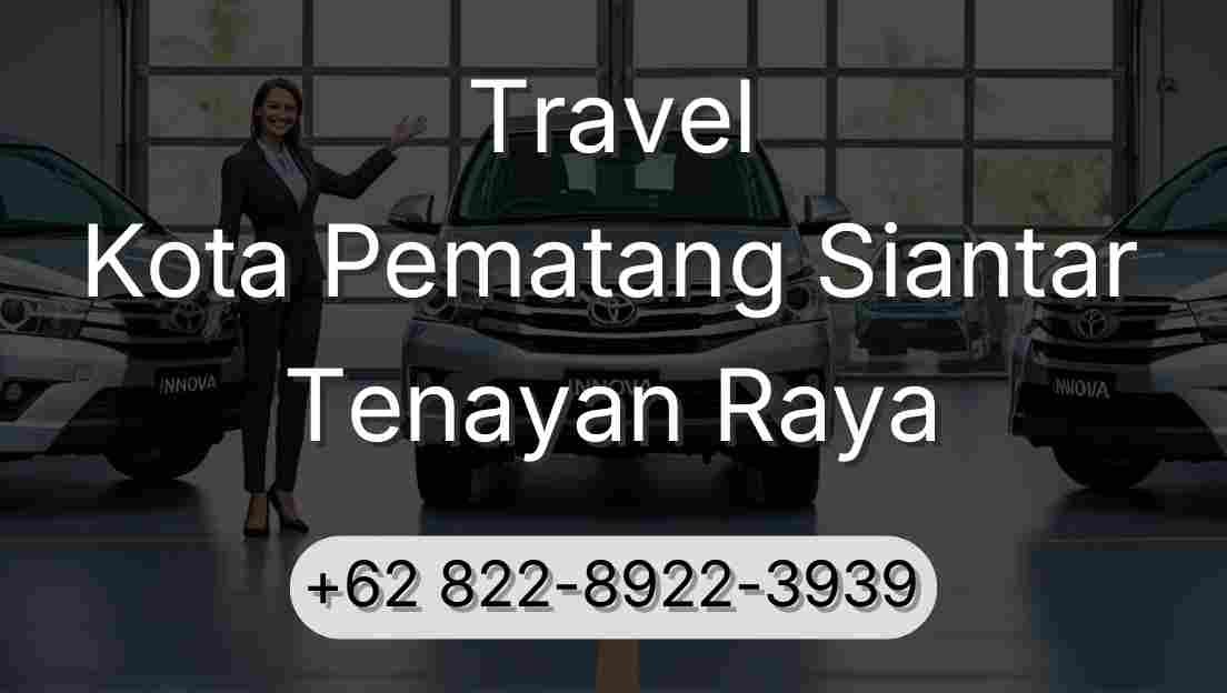 Travel Kota Pematang Siantar Tenayan Raya