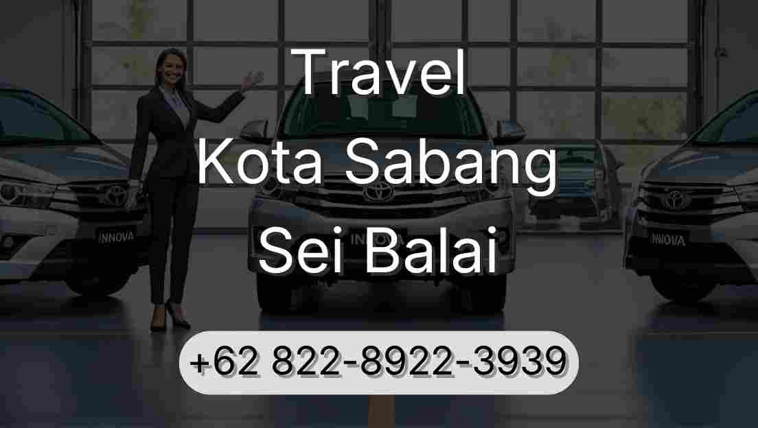 Travel Kota Sabang Sei Balai