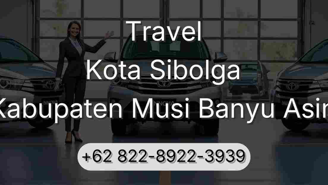 Travel Kota Sibolga Kabupaten Musi Banyu Asin