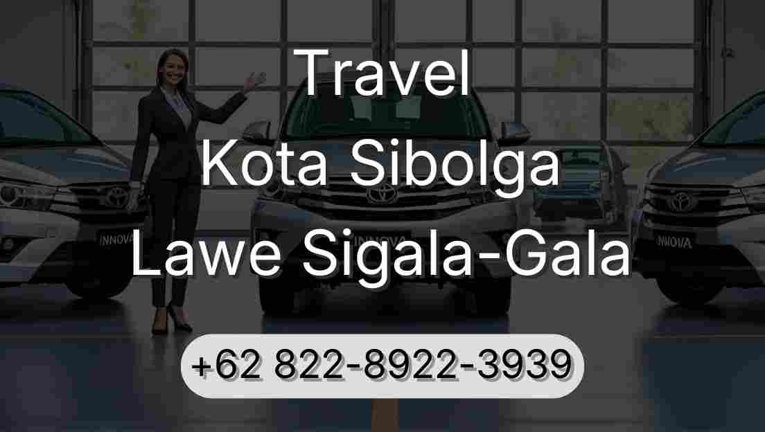 Travel Kota Sibolga Lawe Sigala-Gala